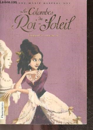 Les Colombes Du Roi-Soleil - Tome 3 : Charlotte La Rebelle - des 11 ans