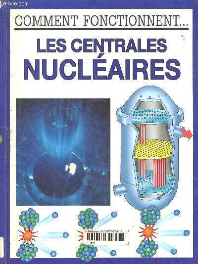 Comment fonctionnent ... Les Centrales Nucleaires