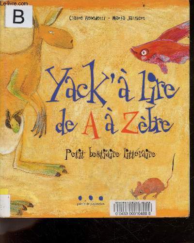 Yack'a lire de A a Zebre - petit bestiaire litteraire