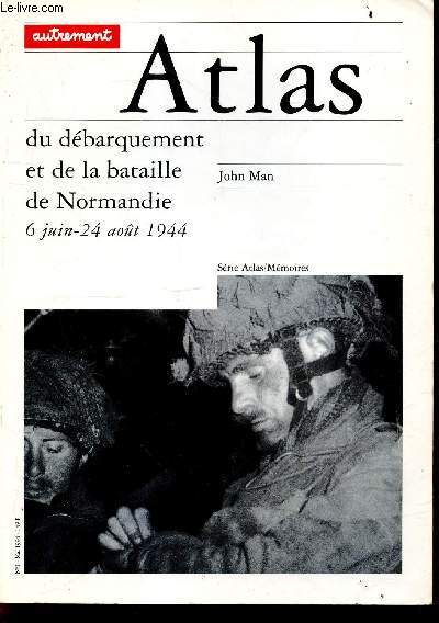 Atlas du debarquement et de la bataille de normandie - 6 juin / 24 aoout 1944 - serie atlas memoires n1- mai 1994