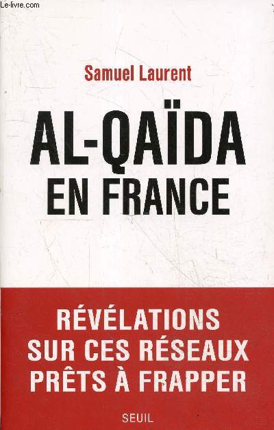 Al-Qada en France - Rvlations sur ces rseaux prts  frapper.