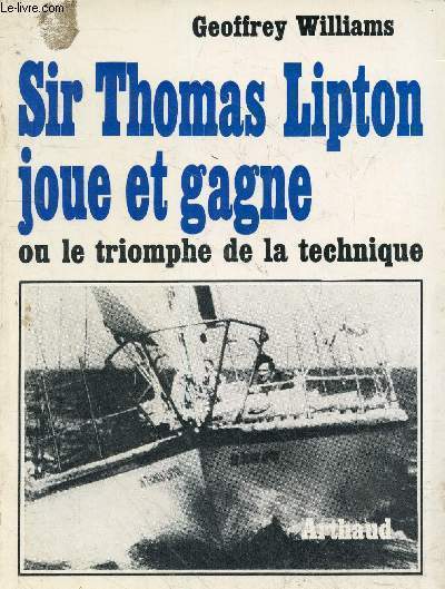 Sir Thomas Lipton joue et gagne ou le triomphe de la technique - Collection mer.