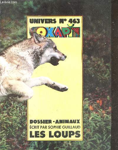 Univers n463 Okapi - Dossier animaux les loups - supplment au n463 d'Okapie du 1er au 15 mars 1991.
