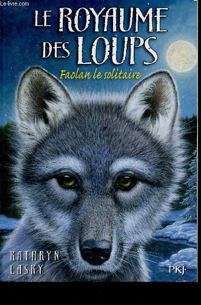 Le royaume des loups - tome 1 : Faolan le solitaire - Collection pocket jeunesse nJ2322.