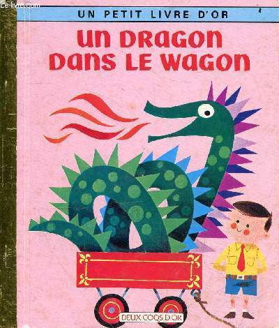 Un dragon dans le wagon - Collection un petit livre d'or.