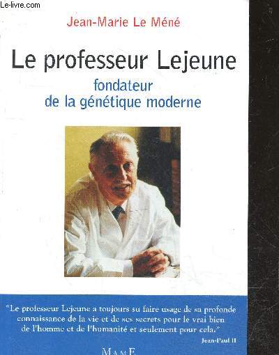 Le professeur Lejeune, fondateur de la genetique moderne