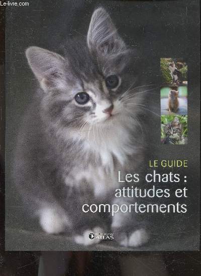 Le guide - Les chats : Attitudes et comportements