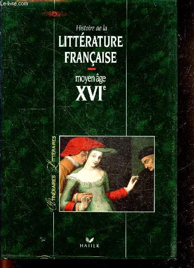 Histoire de la littrature franaise - Moyen ge, XVIe