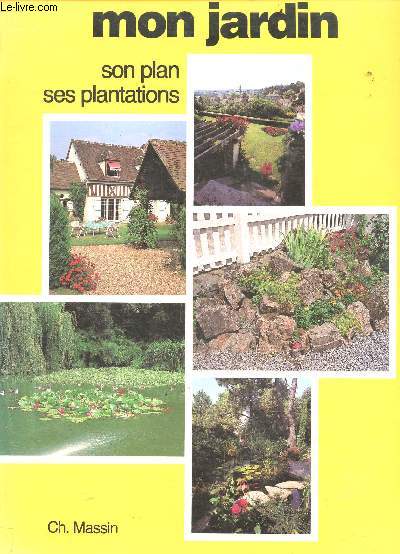 Mon jardin - Son plan, ses plantations