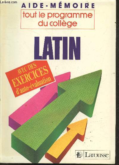 Latin - 4e-3e, Tout Le Programme Du Collge - avec des exercices d'auto evaluation