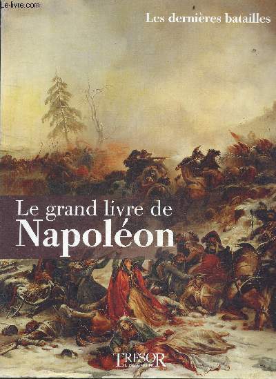 Le grand livre de Napoleon - tome 5 : Les derniers batailles