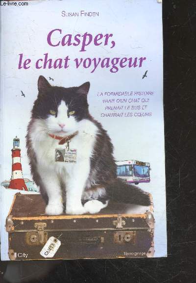 Casper le chat voyageur - la formidable histoire vraie d'un chat qui prenait le bus et chavirait les coeurs