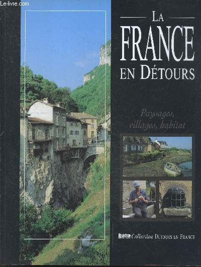 La France en detours - Collection Detours en France - paysages, villages, habitat