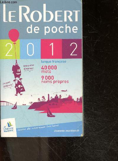 Le robert de poche 2012 - langue francaise - 40000 mots, 9000 noms propres