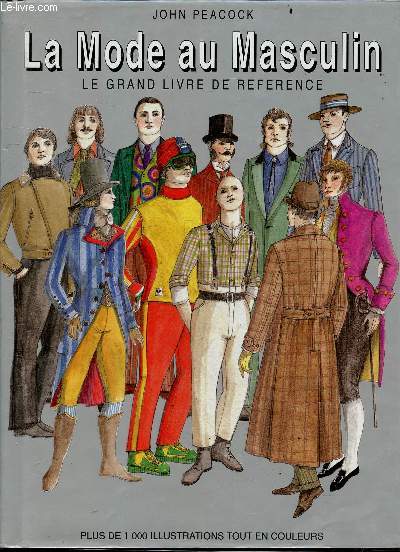 La Mode Au Masculin - Le grand livre de rfrence - Plus de 1000 illustrations tout en couleurs