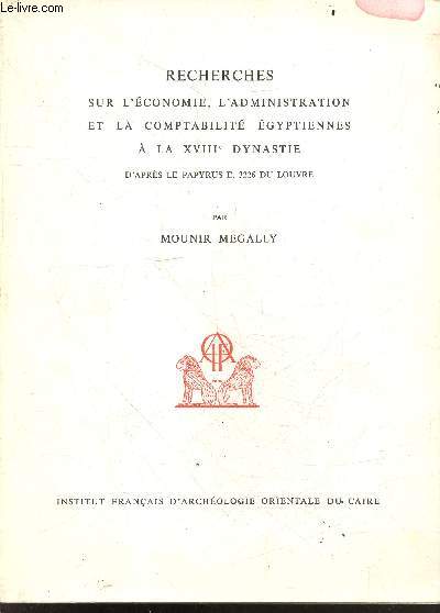 Recherche sur l'economie, l'administration et la comptabilite egyptiennes a la XVIIIe dynastie d'apres le papyrus E. 3226 du Louvre - bibliotheque d'etude, T. LXXI, 1977