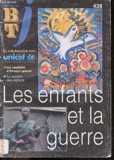 BTJ activites - N438, 15 juin 1998- les enfants et la guerre, les coulisses d'envoye special, la marche mondiale contre le travail des enfants, jeux: les capitales des pays d'afrique, temoignages de survivants / photographes/ enfants, la racisme...