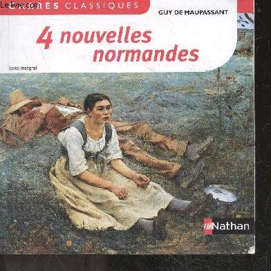 4 Nouvelles Normandes XIXe siecle anthologie- carres classiques N43 - texte integral- Pierrot + le rosier de madame husson + la ficelle + histoire d'une fille de ferme