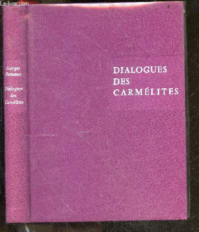 Dialogues des carmelites - d'apres une nouvelle de Gertrud Von Le Fort et un scenario du R.P. Bruckberger et de Phlippe Agostini - exemplaire N197 / /2000
