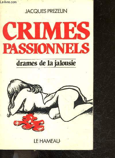 Crimes Passionnels - Drames de jalousie