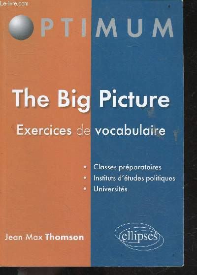 The Big Picture - Optimum - Exercices De Vocabulaire - classes preparatoires, instituts d'etudes politiques, universites