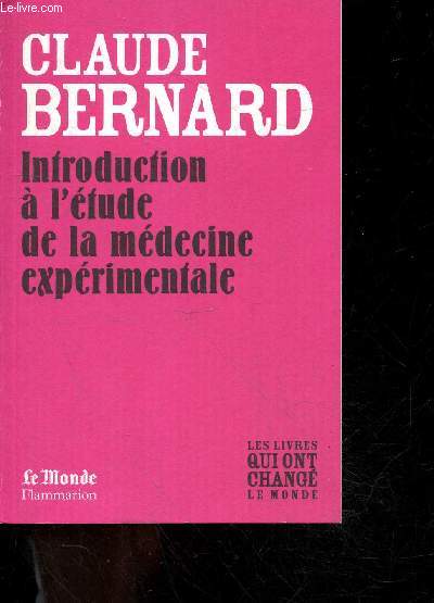 Introduction a l'etude de la medecine experimentale - Les livres qui ont change le monde N17