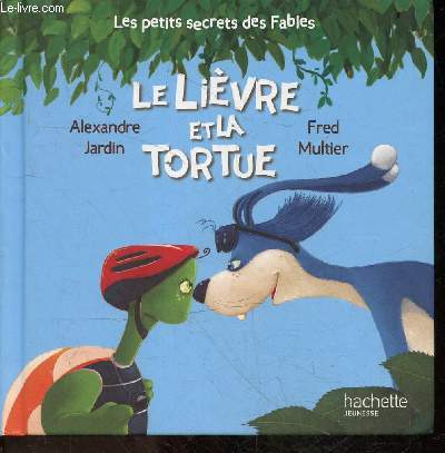 Le lievre et la tortue - Collection D'apres Jean De La Fontaine, Les petites secrets des fables N1
