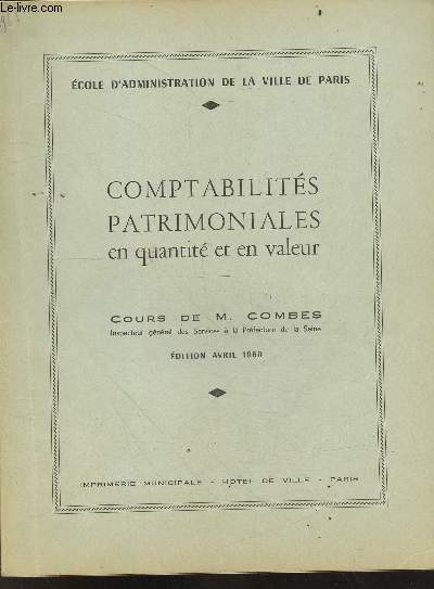 Comptabilites patrimoniales en quantite et en valeur - COURS DE M. COMBES - edition avril 1960 - ecole d'administration de la ville de paris