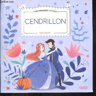 Cendrillon - Mes premiers contes - texte adapte d'un conte de Charles Perrault