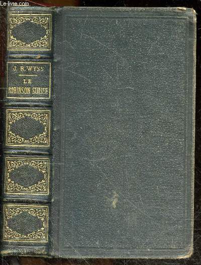 Le robinson suisse ou histoire d'une famille suisse naufragee - TOME 1 - 15e edition illustre de 24 gravures sur bois, d'apres K. Girardet