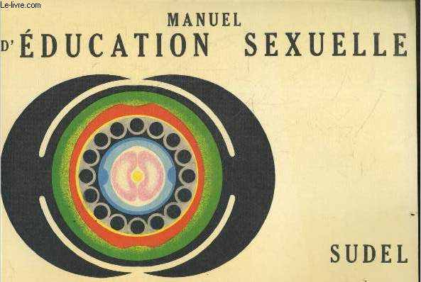 Manuel d'education sexuelle - destine aux eleves et aux parents