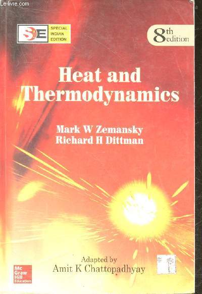 Heat And Thermodynamics - 8th edition - Special Indian Edition adapted by Amit K. Chattopadhyay- more than 200 illustrations to explain key concepts, complete problem solving support, new chapter on kinetic theory of gases, ....