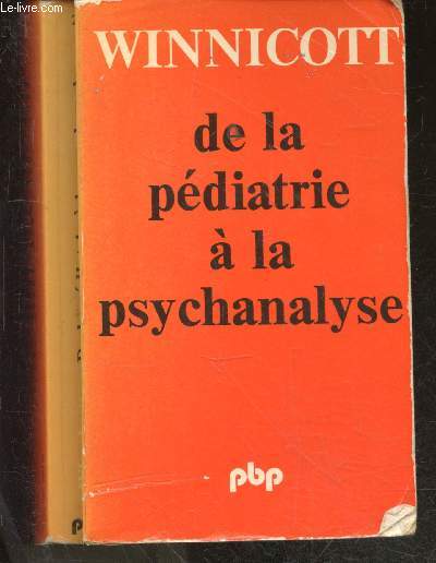 De la pediatrie a la psychanalyse - collection science de l'homme- la dfense maniaque - le dveloppement affectif primaire - la haine dans le contre-transfert ...