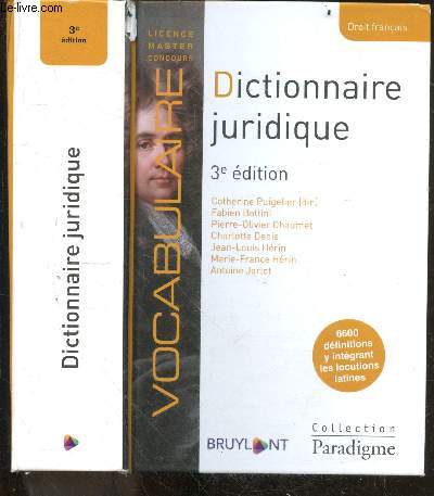 Dictionnaire juridique - 3e edition - droit francais- Collection paradigme - Licence master concours- vocabulaire - 6600 definitions y integrant les locutions latines