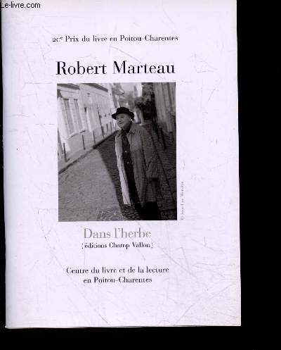 Robert Marteau - 20e prix du livre en poitou charentes- Dans l'herbe (editions champ vallon)