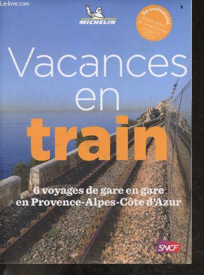 Vacances en train - 6 voyages de gare en gare en provence alpes cote d'azur - Bons plans et anecdotes d'agents SNCF