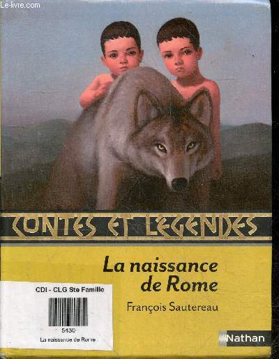 Contes et Lgendes - La naissance de Rome - d'apres les antiquites romaines de Denys d'Halicarnasse