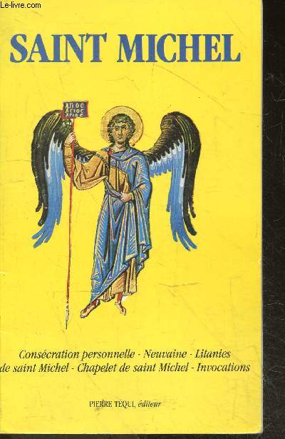 Saint michel - Consecration personnelle, neuvaine, litanies de saint michel, chapelet de saint michel, invocations