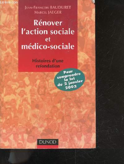 Renover l'action sociale et medico-sociale - histoires d'une refondation - pour comprendre la loi du 2 janvier 2002