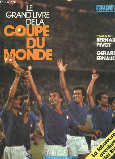 Le grand livre de la coupe du monde - Espagne 82 - la fabuleuse aventure des bleus