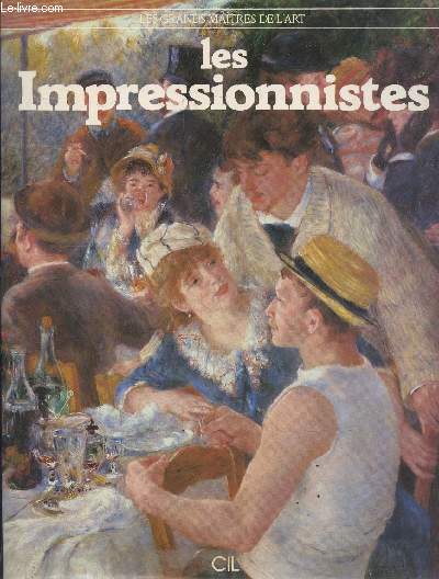 Les impressionnistes - Collection les grands maitres de l'art + 