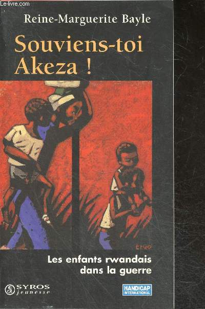 Souviens-toi Akeza ! Les enfants rwandais dans la guerre - Collection J'accuse ... !