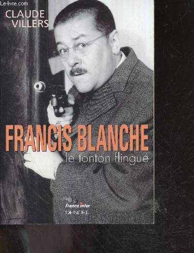 Francis Blanche, le tonton flingu