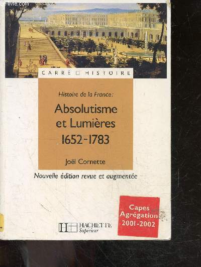 Absolutisme et Lumires : 1652-1783 - histoire de la france - collection carre histoire N23 - nouvelle edition revue et augmentee