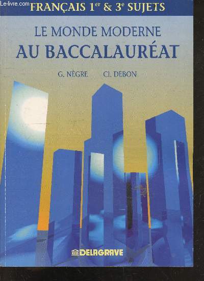 Le monde moderne au baccalaurat - Francais 1er et 3e sujets