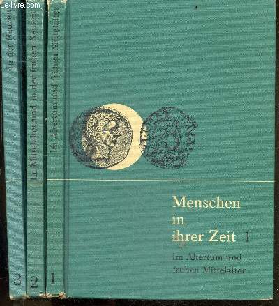 MENSCHEN IN IHRER ZEIT - 3 volumes : 1 + 2 + 3 - im altertum und fruhen mittelalter + im mittelalter und in der fruhen neuzeit + in der neuzeit