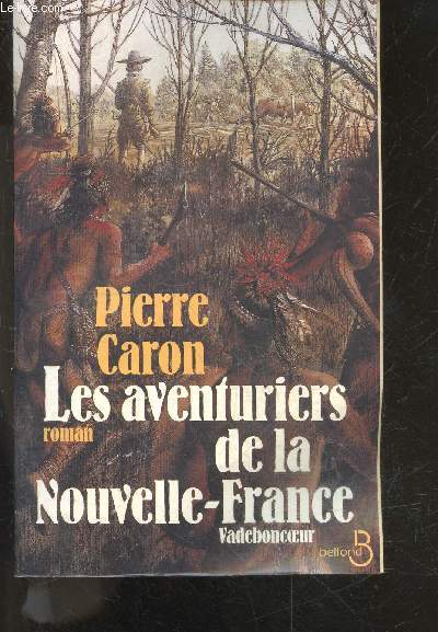 Les aventuriers de la Nouvelle-France - roman - edition revue et corrigee