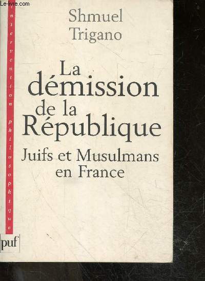 La dmission de la Rpublique - Juifs et Musulmans en France - collection intervention philosophique