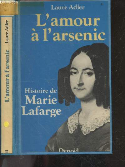 L'amour  l'arsenic - histoire de Marie Lafarge