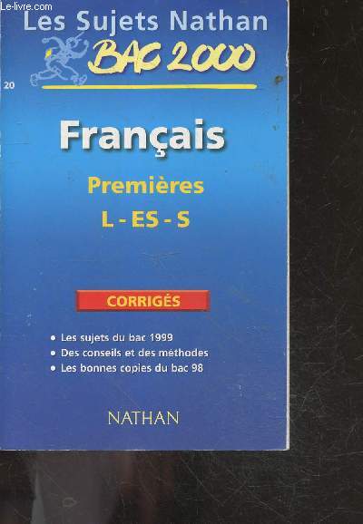 Bac franais premire L, ES et S - sujet corriges du bac 99 N20 - conseils et methodes- les sujets nathan bac 2000